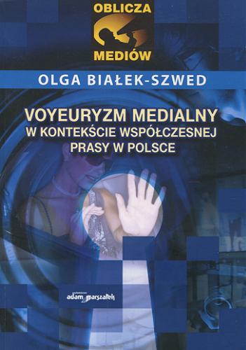 Voyeuryzm medialny w kontekście współczesnej prasy w Polsce Tom 1.9