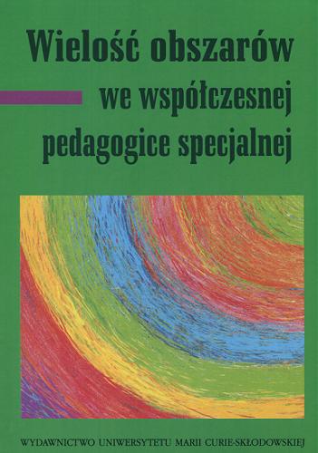 Okładka książki Wielość obszarów we współczesnej pedagogice specjalnej / pod red. Zofii Palak, Doroty Chimicz, Agnieszki Pawlak.