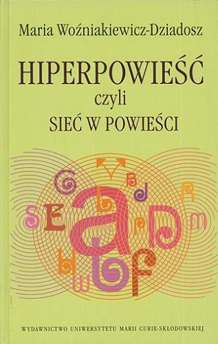 Okładka książki Hiperpowieść czyli Sieć w powieści / Maria Woźniakiewicz-Dziadosz.