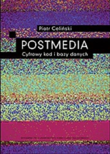Okładka książki Postmedia : cyfrowy kod i bazy danych / Piotr Celiński.
