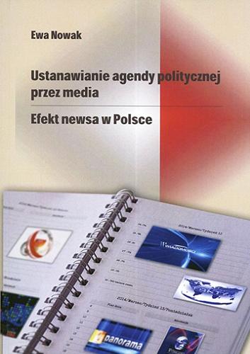 Okładka książki Ustanawianie agendy politycznej przez media : efekt newsa w Polsce / Ewa Nowak.