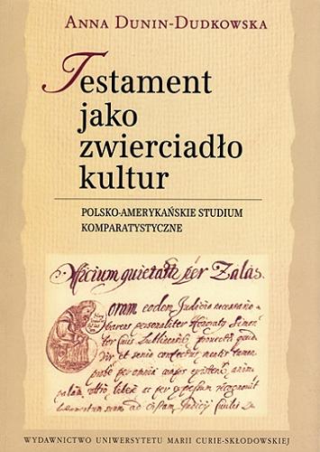 Okładka książki  Testament jako zwierciadło kultur : polsko-amerykańskie studium komparatystyczne  2