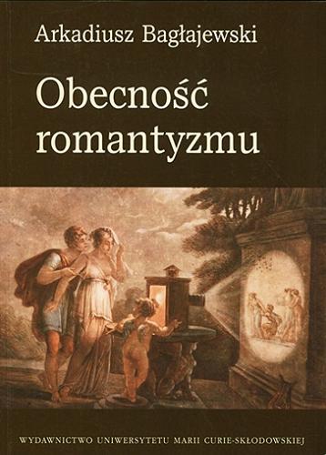 Okładka książki Obecność romantyzmu / Arkadiusz Bagłajewski.