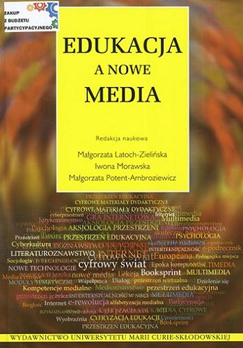 Okładka książki Edukacja a nowe media / redakcja naukowa Małgorzata Latoch-Zielińska, Iwona Morawska, Małgorzata Potent-Ambroziewicz.