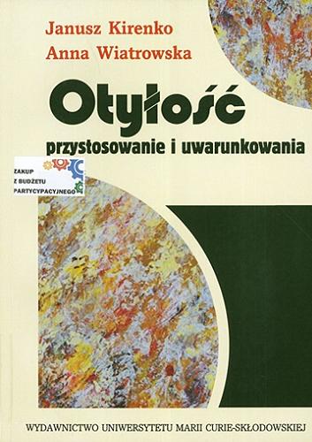 Okładka książki Otyłość : przystosowanie i uwarunkowania / Janusz Kirenko, Anna Wiatrowska.
