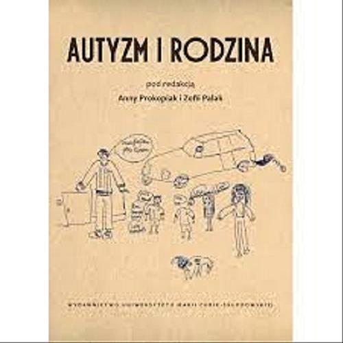 Okładka książki Autyzm i rodzina / pod redakcją Anny Prokopiak i Zofii Palak.