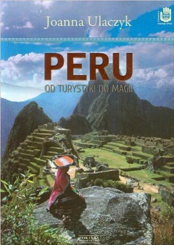 Okładka książki Peru : od turystyki do magii / Joanna Ulaczyk.