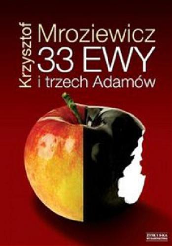 Okładka książki 33 Ewy (i trzech Adamów ) : rzecz o piekłach i rajach / Krzysztof Mroziewicz.