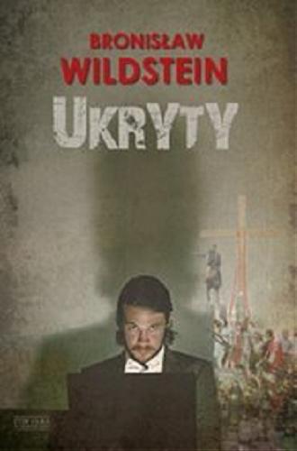 Okładka książki Ukryty / Bronisław Wildstein.