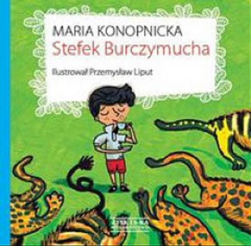 Okładka książki Stefek Burczymucha / Maria Konopnicka ; il. Przemysław Liput.