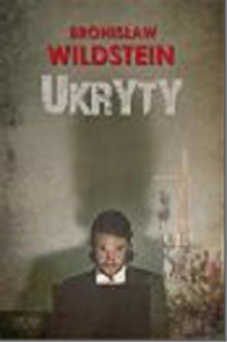 Okładka książki Ukryty / Bronisław Wildstein.