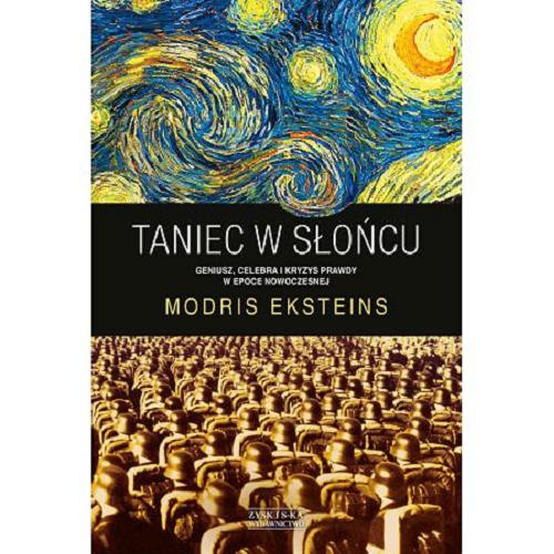 Okładka książki Taniec w słońcu : geniusz, celebra i kryzys prawdy w epoce nowoczesnej / Modris Eksteins ; przełożył Jerzy Łoziński.