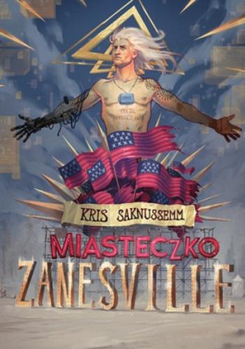 Okładka książki Miasteczko Zanesville / Kris Saknussemm ; przełożyła Krystyna Chodorowska.
