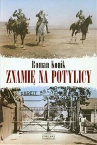 Okładka książki Znamię na potylicy : opowieść o rotmistrzu Pileckim / Roman Konik.