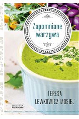 Okładka książki Zapomniane warzywa / Teresa Lewkowicz-Mosiej.