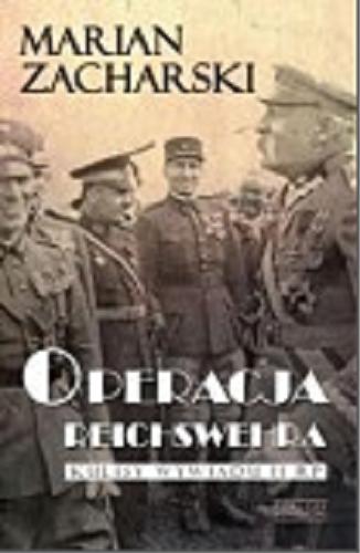 Okładka książki Operacja Reichswehra : kulisy wywiadu II RP / Marian Zacharski.