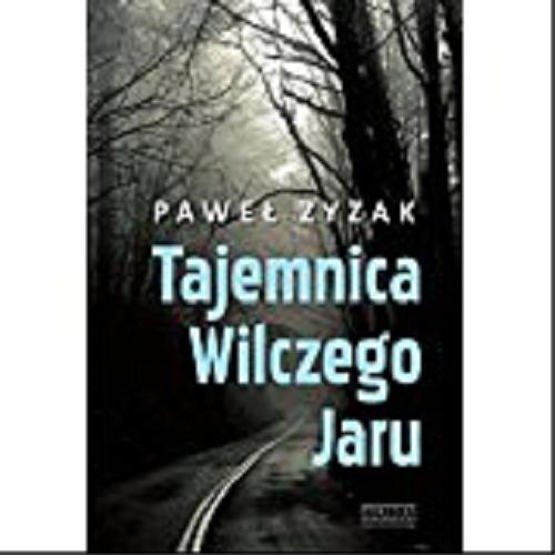 Okładka książki Tajemnica Wilczego Jaru : największa drogowa katastrofa PRL w świetle dokumentów i relacji / Paweł Zyzak.