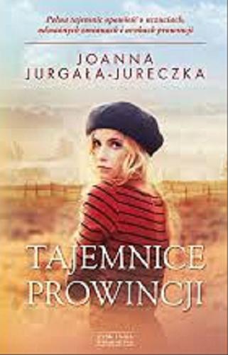 Okładka książki Tajemnice prowincji / Joanna Jurgała-Jureczka.