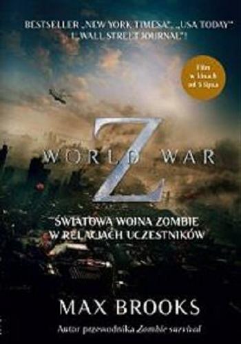 Okładka książki World War Z : [E-book] światowa wojna zombie w relacjach uczestników / Max Brooks ; przekład [z angielskiego] Leszek Erenfeicht.