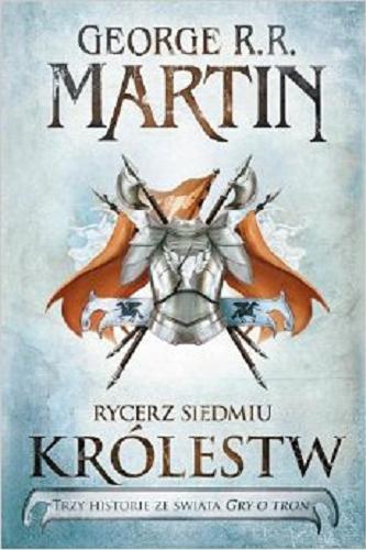 Okładka książki Rycerz Siedmiu Królestw / George R. R. Martin ; tł. Michał Jakuszewski.