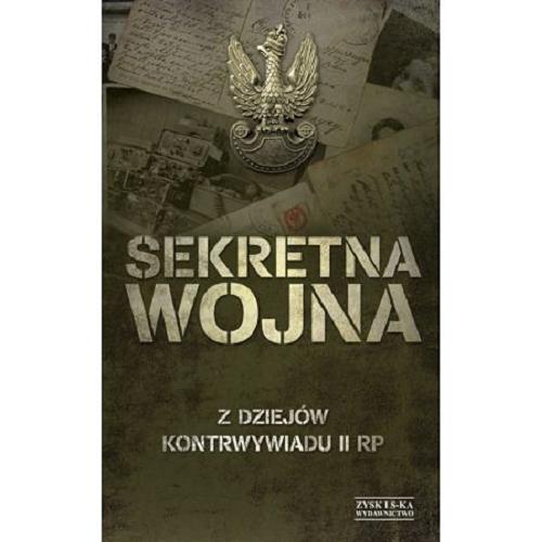 Okładka książki Sekretna wojna : z dziejów kontrwywiadu II RP / pod red. Zbigniewa Nawrockiego.