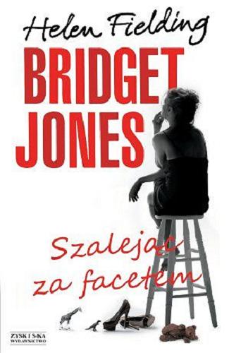Okładka książki Bridget Jones : szalejąc za facetem / Helen Fielding ; tł. [z ang.] Jan i Katarzyna Karłowscy.
