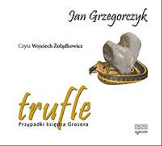 Okładka książki Trufle [Dokument dźwiękowy] / Jan Grzegorczyk.