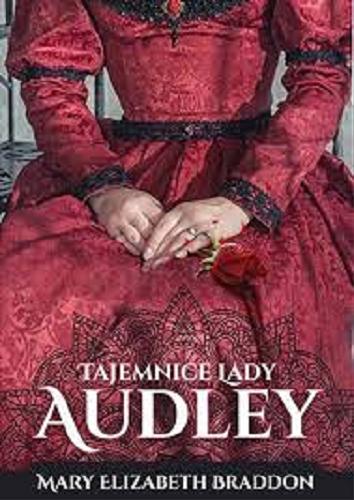 Okładka książki Tajemnica lady Audley / Mary Elizabeth Braddon ; tłumaczyła [z angielskiego] Mira Czarnecka.