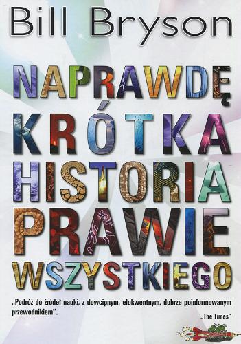 Okładka książki Naprawdę krótka historia prawie wszystkiego / Bill Bryson ; przekład Jacek Bieroń.