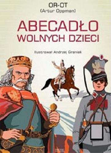 Okładka książki Abecadło wolnych dzieci / Or-Ot (Artur Oppman) ; ilustrował Andrzej Graniak.