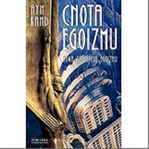 Okładka książki Cnota egoizmu : nowa koncepcja egoizmu / Ayn Rand ; tłumaczył Jerzy Łoziński.