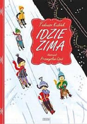 Okładka książki Idzie zima / Tadeusz Kubiak ; il. Przemysław Liput.