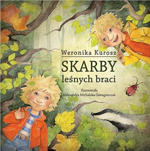 Okładka książki Skarby leśnych braci / Weronika Kurosz ; ilustrowała Aleksandra Michalska-Szwagierczak.