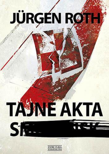Okładka książki Tajne akta S : Smoleńsk, MH-17 i wojna Putina na Ukrainie / Jürgen Roth ; przekład z niemieckiego Ewa Stefańska.