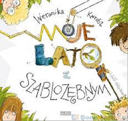 Okładka książki Moje lato z szablozębnym / Weronika Kurosz ; ilustrował Mikołaj Kamler.