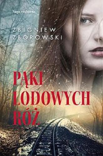 Okładka książki Pąki lodowych róż / Zbigniew Zborowski.
