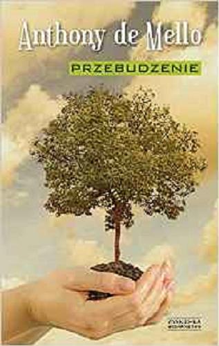 Okładka książki Przebudzenie / Anthony de Mello ; przygot. do dr. J. Francis Stroud ; tł. Beata Moderska, Tadeusz Zysk.