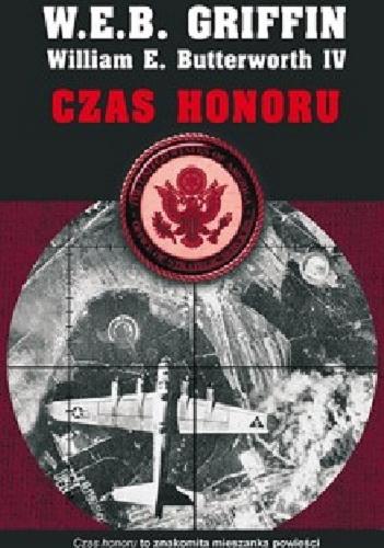 Okładka książki Czas honoru / W.E.B Griffin, William E. Butterworth IV ; tłumaczył Jerzy Łoziński.