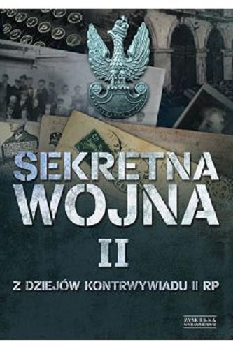 Okładka książki Sekretna wojna. 2, Z dziejów kontrwywiadu II RP (1914) 1918-1945 (1948) / pod redakcją Zbigniewa Nawrockiego.