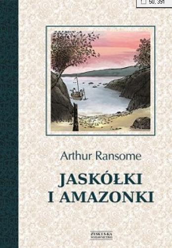 Okładka książki Jaskółki i Amazonki / Arthur Ransome ; ilustracje autora z pomocą Miss Nancy Blackett ; tłumaczenie Katarzyna Krawczyk.