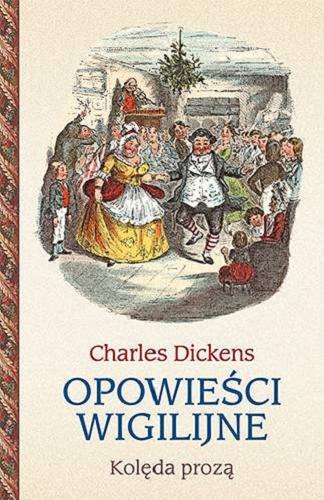 Okładka książki Kolęda prozą : czyli Bożonarodzeniowa opowieść o duchach Charles Dickens ; tłumaczył Jerzy Łoziński.
