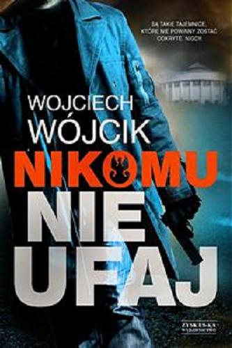 Okładka książki Nikomu nie ufaj / Wojciech Wójcik.