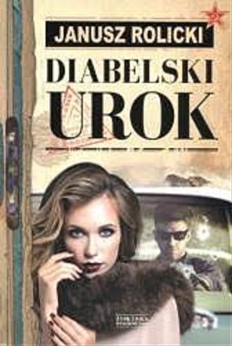 Okładka książki Diabelski urok / Janusz Rolicki.