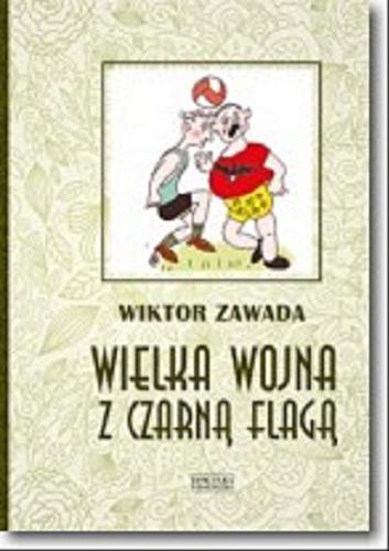 Okładka książki Wielka wojna z czarną flagą : powieść dla młodzieży / Wiktor Zawada ; ilustracje Ludwik Paczyński.