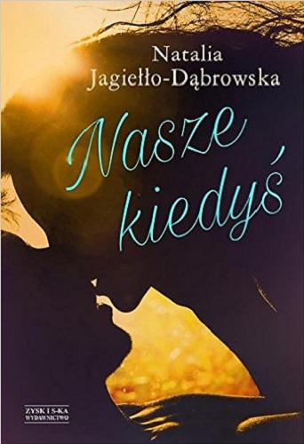 Okładka książki Nasze kiedyś / Natalia Jagiełło-Dąbrowska.