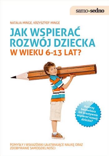Okładka książki Jak wspierać rozwój dziecka w wieku 6-13 lat? / Natalia Minge, Krzysztof Minge.