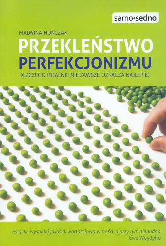 Okładka książki Przekleństwo perfekcjonizmu : dlaczego idealnie nie zawsze oznacza najlepiej / Malwina Huńczak.
