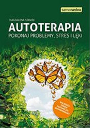 Okładka książki Autoterapia : [E-book] pokonaj problemy, stres i lęki / Magdalena Staniek.