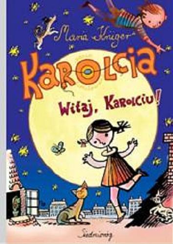 Okładka książki Karolcia ; Witaj, Karolciu! / Maria Krüger ; [ilustracje Halina Bielińska, Hanna Kołodziej].