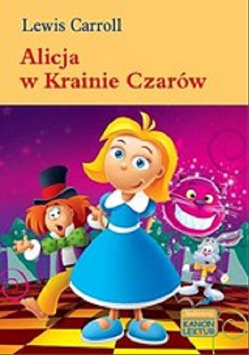 Okładka książki Alicja w Krainie Czarów / Lewis Carroll ; przełożyła Maria Morawska ; ilustrował Marcin Południak.
